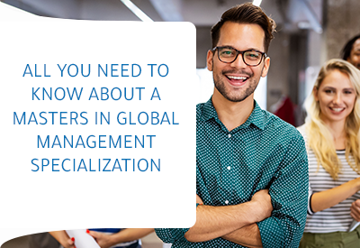 All you need to know about a Masters in Global Management Specialization